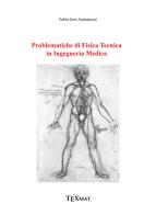 Problematiche di fisica tecnica in ingegneria medica di Fabio Gori Ammannati edito da Texmat