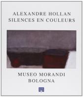 Alexandre Hollan. Silences en couleurs. Ediz. italiana edito da Edisai