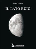 Il lato buio di Lucia Carioti edito da Mohicani Edizioni