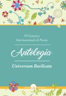 6° Concorso internazionale di poesia «Universum Basilicata». Antologia delle opere edito da Universosud