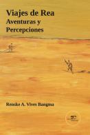 Viajes de rea aventuras y percepciones di Renske A. Vives Bangma edito da Europa Edizioni