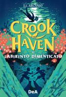 Il labirinto dimenticato. Crookhaven di J. J. Arcanjo edito da De Agostini