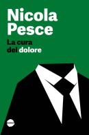 La cura del dolore di Nicola Pesce edito da Burno