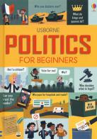 Politics for beginners di Alex Frith, Rosie Hore, Louie Stowell edito da Usborne