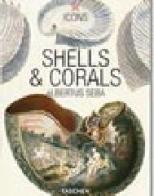 Shells & Corals. Ediz. inglese, francese e tedesca di Irmgard Musch, William Rainer edito da Taschen