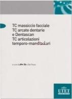 TC massiccio facciale. TC arcate dentali e Dentascan di Giancarlo Dal Pozzo edito da Utet Scienze Mediche
