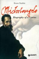 Michelangelo. Biography of a genius. Ediz. illustrata di Bruno Nardini edito da Giunti Editore