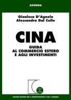 Cina. Guida al commercio estero e agli investimenti di Gianluca D'Agnolo, Dal Colle Alessandra edito da Giuffrè