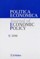 Politica economica-Journal of economic policy (2016) vol.1 edito da Il Mulino