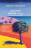 Scriverò sempre male. Cinquantadue novelle di Grazia Deledda edito da Rizzoli