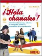 ¡Hola chavalez! Actividades de repaso y refuerzo de ortografia, gramatica, comprension. Con CD Audio. Per la Scuola media vol.1 di Inna Radiouk edito da Hoepli