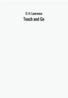 Touch and go di D. H. Lawrence edito da StreetLib