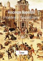 I Valdesi e l'Inquisizione. Nuova ricerca storica di Vincenzo Napolillo edito da StreetLib