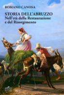 Storia dell'Abruzzo nell'età della Restaurazione e del Risorgimento di Romano Canosa edito da Menabò