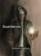 Superheroes di Alessandra Guardigli edito da WritersEditor
