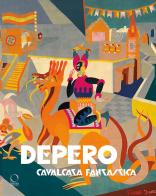 Depero. Cavalcata fantastica-Fantastical ride di Sergio Risaliti, Eva Francioli edito da Officina Libraria