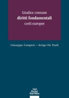 Giudice comune, diritti fondamentali, corti europee di Giuseppe Campeis, Arrigo De Pauli edito da Pacini Giuridica