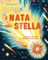 È nata una stella. La scienza, la magia e il significato delle stelle di Catherine Ard edito da IdeeAli