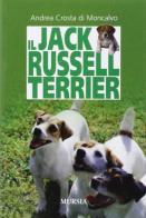 Il Jack Russell terrier di Andrea Crosta Di Moncalvo edito da Ugo Mursia Editore