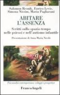 Abitare l'assenza. Scritti sullo spazio-tempo nelle psicosi e nell'autismo infantile di Salomon Resnik, Enrico Levis, Simonetta Nissim edito da Franco Angeli