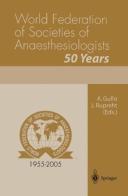 World Federation of Societies of Anaesthesiologists. 50 Years edito da Springer Verlag