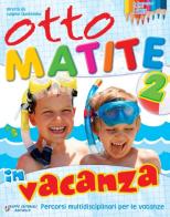 Otto matite vacanza. Per la 2ª classe elementare edito da Raffaello