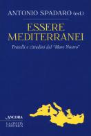 Essere mediterranei. Fratelli e cittadini del «Mare Nostro» edito da Ancora