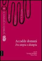 Accadde domani. Fra utopia e distopia di Giuseppe Prestipino, Teresa Serra edito da Aracne