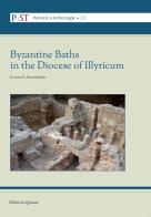 Byzantine Baths in the Diocese of Illyricum di Ioanna Arvanitidou edito da Quasar