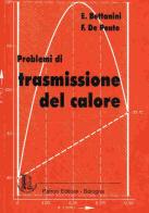 Problemi di trasmissione del calore di Ernesto Bettanini, Francesco De Ponte edito da Pàtron