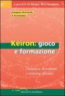 Kéiron: gioco e formazione. Didattica divertente e training efficace edito da Edizioni La Meridiana