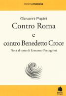 Contro Roma e contro Benedetto Croce di Giovanni Papini edito da Book Time