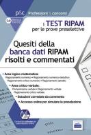 I test RIPAM per le prove preselettive. Questi della banca dati RIPAM risolti e commentati. Guida alla preselezione. Con software di simulazione edito da Edises