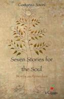 Seven stories for the soul. Words as remedies di Costanza Savini edito da Il Ciliegio