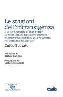 Le stagioni dell'intransigenza. Il Partito Popolare di Luigi Sturzo, la «terza forza di ispirazione cristiana» alla prova del fascimo e del bolscevismo nel Piemonte del di Guido Bodrato edito da CELID