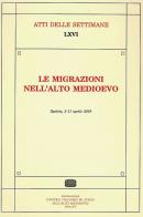Le migrazioni nell'Alto Medioevo. Atti della Settimana di studi (Spoleto, 5-11 aprile 2018) edito da Fondazione CISAM