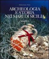 Archeologia e storia nei mari di Sicilia di Sebastiano Tusa edito da Magnus