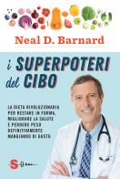 I superpoteri del cibo. La dieta rivoluzionaria per restare in forma, migliorare la salute e perdere peso definitivamente mangiando di gusto di Neal D. Barnard edito da Sonda