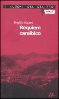 Requiem caraibico di Brigitte Aubert edito da Robin