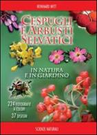 Cespugli e arbusti selvatici in natura e in giardino di Reinhard Witt edito da Franco Muzzio Editore