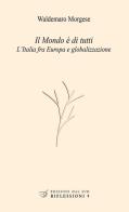 Il mondo è di tutti. L'Italia fra Europa e globalizzazione di Waldemaro Morgese edito da Edizioni Dal Sud