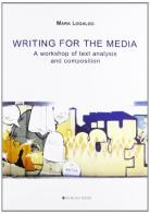 Writing for the media. A workshop of text analysis and composition di Mara Logaldo edito da Arcipelago Edizioni