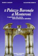 Il palazzo baronale di Monteroni di Mario Cazzato, Salvatore Errico edito da Congedo