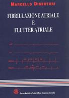 Fibrillazione atriale e flutter atriale di Marcello Disertori edito da CESI