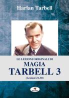 Le lezioni originali di magia Tarbell vol.3 di Harlan Tarbell edito da Troll Libri