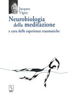 Neurobiologia della meditazione e cura delle esperienze traumatiche di Jacques Vigne edito da MC Editrice