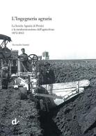 L' ingegneria agraria. La scuola agraria di Portici e la modernizzazione dell'agricoltura 1872-2012 di Alessandro Santini edito da Doppiavoce