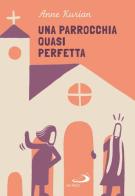 Una parrocchia quasi perfetta di Anne Kurian edito da San Paolo Edizioni