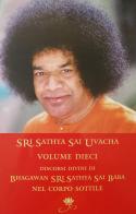 Sri Sathya Sai Uvacha. Discorsi divini di Bagawan Sri Sathya Sai Baba nel corpo sottile vol.10 di Sai Baba edito da Sai Prema Publication