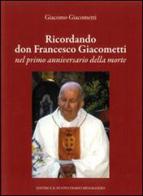 Ricordando don Francesco Giacometti nel primo anniversario della morte di Giacomo Giacometti edito da Editrice Il Nuovo Diario Messaggero